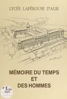 Mémoire du temps et des hommes du Lycée Lapérouse d'Albi
