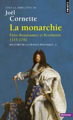 Histoire de la France politique, 2, La Monarchie Entre Renaissance et Révolution 1515-1792, Histoire de la France politique