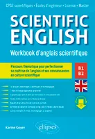 Scientific English. Workbook d'anglais scientifique B1-B2, Parcours thématique pour perfectionner sa maîtrise de l'anglais et ses connaissances en culture scientifique (avec fichiers audio)