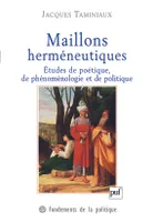 Maillons herméneutiques, Études de poétique, de phénoménologie et de politique