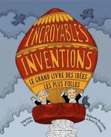 Incroyables inventions, Le grand livre des idées les plus folles