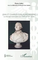 Jean et Charles-Guillaume Viguerie, La chirurgie toulousaine aux XVIIIe et XIXe siècles