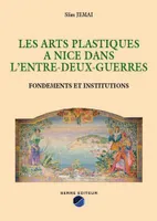 Les arts plastiques à Nice dans l'entre-deux-guerres, Fondements et institutions