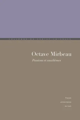 Octave Mirbeau, Passions et anathèmes