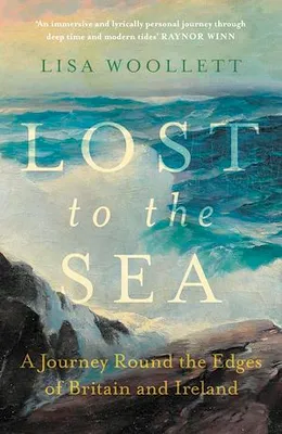 Lost to the Sea, A Journey Round the Edges of Britain and Ireland