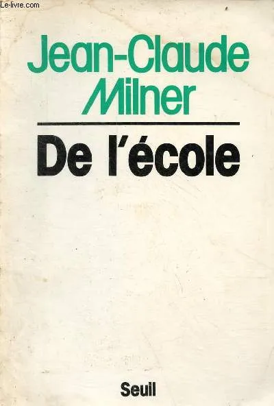 Livres Sciences Humaines et Sociales Philosophie De l'école Jean-Claude Milner