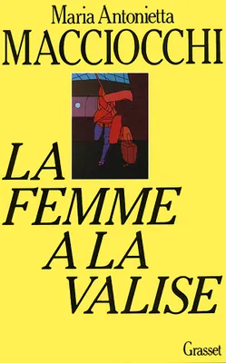 LA FEMME A LA VALISE [Paperback] Maria-Antonietta Macciocchi, voyage intellectuel d'une femme en Europe