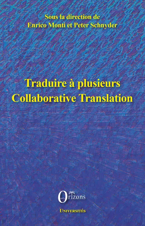 Traduire à plusieurs, Collaborative Translation Peter Schnyder, Enrico Monti