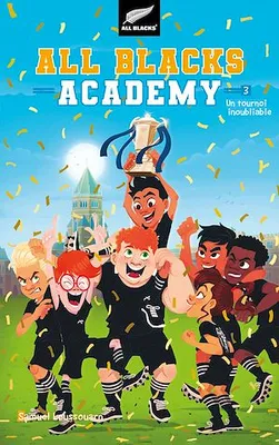 All Blacks Academy - Tome 3 - Un tournoi inoubliable