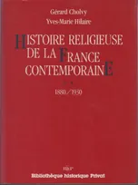 Histoire religieuse de la France contemporaine ., 2, 1880-1930, Histoire religieuse de la France contemporaine Tome 2: 1880-1930