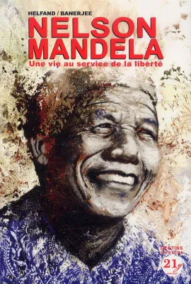 Nelson Mandela / une vie au service de la liberté