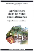 Agriculteurs dans les villes ouest-africaines - enjeux fonciers et accès à l'eau, enjeux fonciers et accès à l'eau