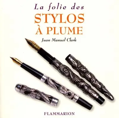 la folie des stylos a plume Juan Manuel Clark