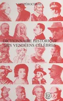 Dictionnaire historique des Vendéens célèbres, Additionné des incontournables