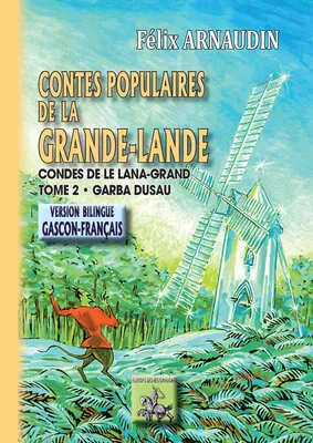 Contes populaires de la Grande-Lande (Tome 2) • Contes de le Lana-Grand (garba 2au), bilingue gascon-français