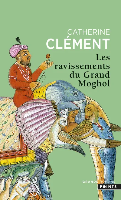 Livres Littérature et Essais littéraires Romans Historiques Les ravissements du Grand Moghol / roman Catherine Clément