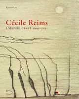Cécile Reims, l'oeuvre gravée 1945-2011