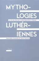 Mythologies luthériennes, Les Vies de Luther par lui-même, Melanchthon et Taillepied