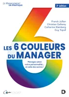 Les 6 couleurs du manager, Managez selon votre personnalité et celle des autres !