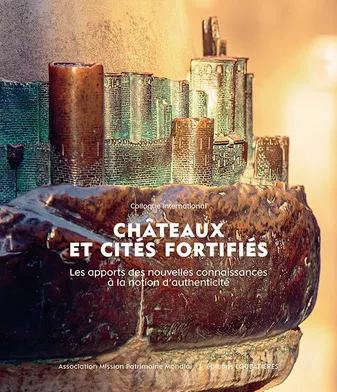 Châteaux et cités fortifiés. Colloque international, Les apports des nouvelles connaissances à la notion d'authenticité