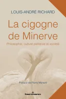 La cigogne de Minerve, Philosophie, culture palliative et société