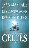 La grande épopée des Celtes., 2, La Grande Epopee Des Celtes T2- Les Compagnons De La Branche Rouge