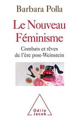 Le Nouveau Féminisme, Combats et rêves de l'ère post-Weinstein