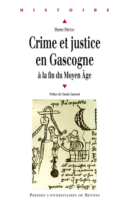 Crime et justice en Gascogne, à la fin du Moyen Âge Pierre Prétou