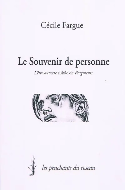 Le Souvenir de personne, l'être ouverte & fragments Cécile Fargue Schouler