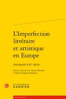 L'imperfection littéraire et artistique en Europe, Antiquité-xxie siècle