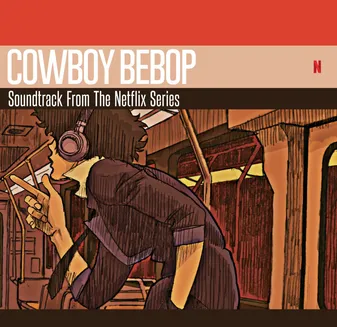 Cowboy Bebop (soundtrack From The Netflix Original Series)