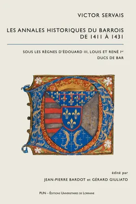 Victor Servais. Les Annales Historiques du Barrois de 1411 à 1431, Sous les règnes d'Édouard III, Louis et René Ier ducs de Bar