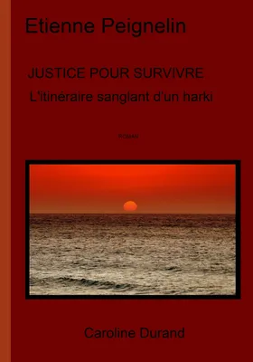 Justice pour survivre, L'itinéraire sanglant d'un harki