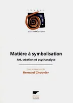 Matière à symbolisation, art, création et psychanalyse