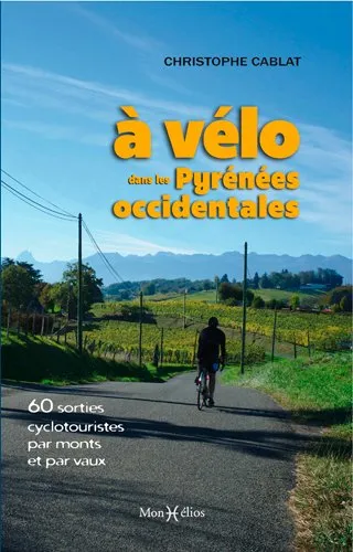 Livres Loisirs Voyage Guide de voyage À vélo dans les Pyrénées occidentales Christophe Cablat