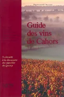 Guide des vins de Cahors - 5 circuits pour une découverte des vignobles du Quercy.