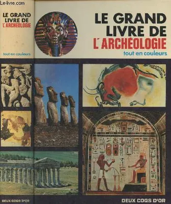 Le grand livre de l'archéologie tout en couleurs