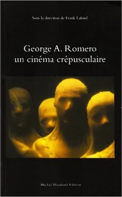 Georges a.romero, un cinema crepusculaire