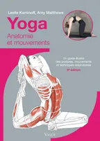 Yoga : Anatomie et mouvements, 3e éd.