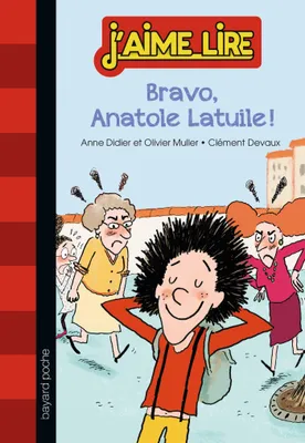 Anatole Latuile, Tome 01, Bravo, Anatole Latuile !