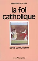 La Foi catholique, petit catéchisme