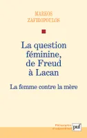 La question féminine, de Freud à Lacan, La femme contre la mère
