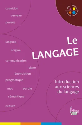 Le Langage. Introduction aux sciences du langage, introduction aux sciences du langage