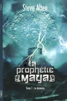 1, La prophétie maya (trilogie) tome 1: Le domaine
