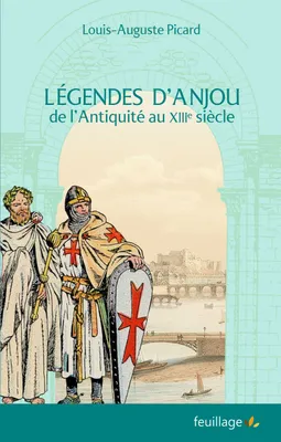 Légendes d’Anjou, de l’Antiquité au XIIIe siècle