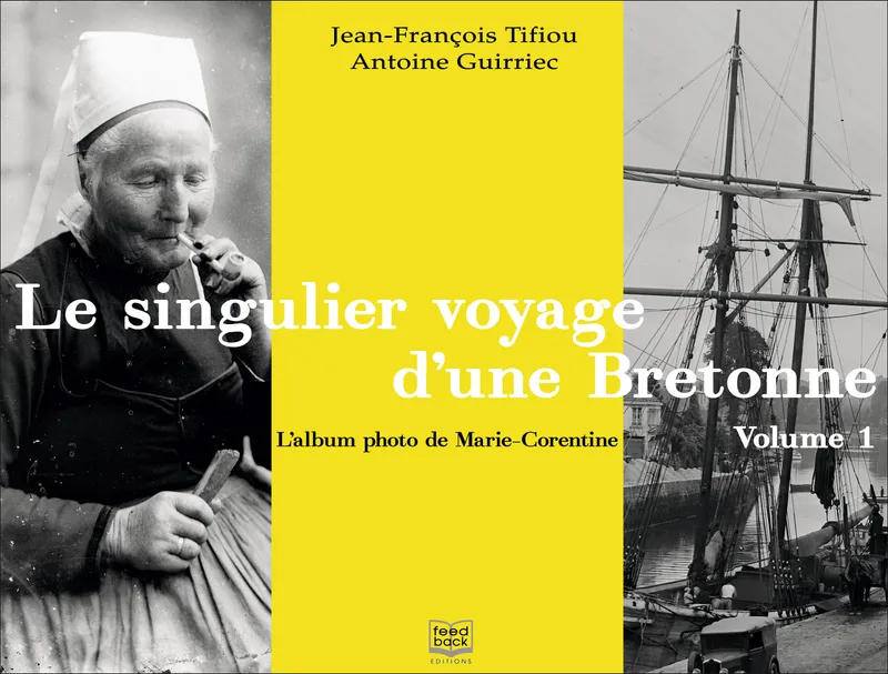 Livres Histoire et Géographie Histoire Histoire générale 1, Le singulier voyage d'une bretonne Jean-François Tifiou