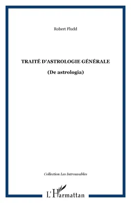 Étude du macrocosme., 1, Traité d'astrologie générale, (De astrologia)