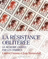La Résistance oblitérée / sa mémoire gravée par les timbres, SA MEMOIRE GRAVEE PAR LES TIMBRES