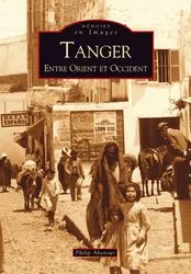 Tanger - Entre Orient et Occident, entre Orient et Occident