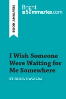 I Wish Someone Were Waiting for Me Somewhere by Anna Gavalda (Book Analysis), Detailed Summary, Analysis and Reading Guide